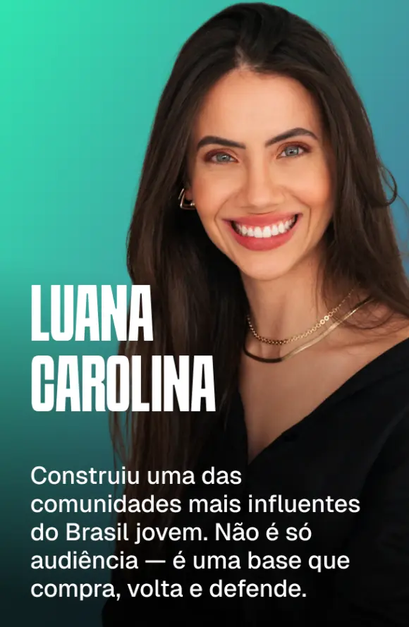 Luana Carolina — construiu uma das comunidades mais influentes do Brasil jovem. Não é só audiência: é uma base que compra, volta e defende.